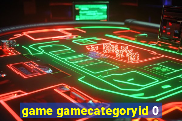 game gamecategoryid 0